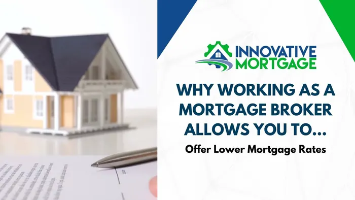 Why Working as a Mortgage Broker Allows You to Offer Lower Mortgage Rates