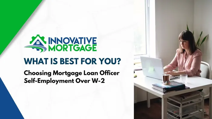 Choosing Mortgage Loan Officer Self-Employment Over W-2 Wages: Is It Right for You?