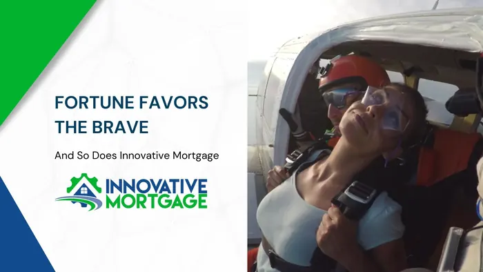 Fortune Favors the Brave—And So Does Innovative Mortgage