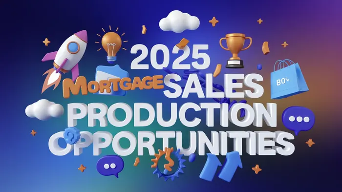 2025 Mortgage Sales Production Opportunities